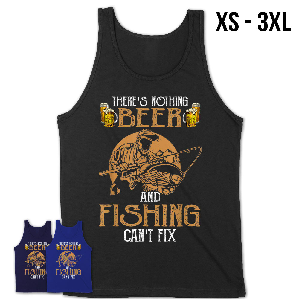 There'S Nothing Beer And Fishing Can'T Fix Funny Gift Tee T-Shirt – Teezou  Store