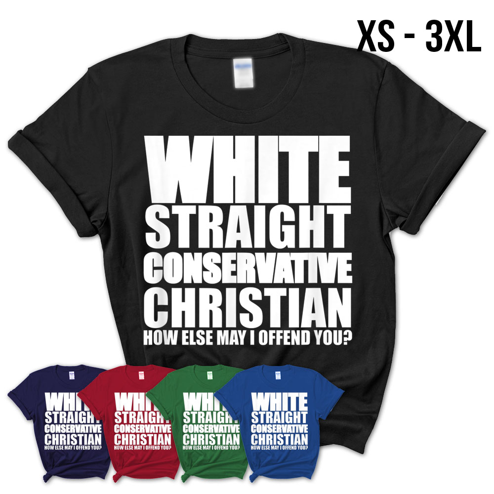 White Straight Conservative Christian Offensive Funny Shirt – Teezou Store
