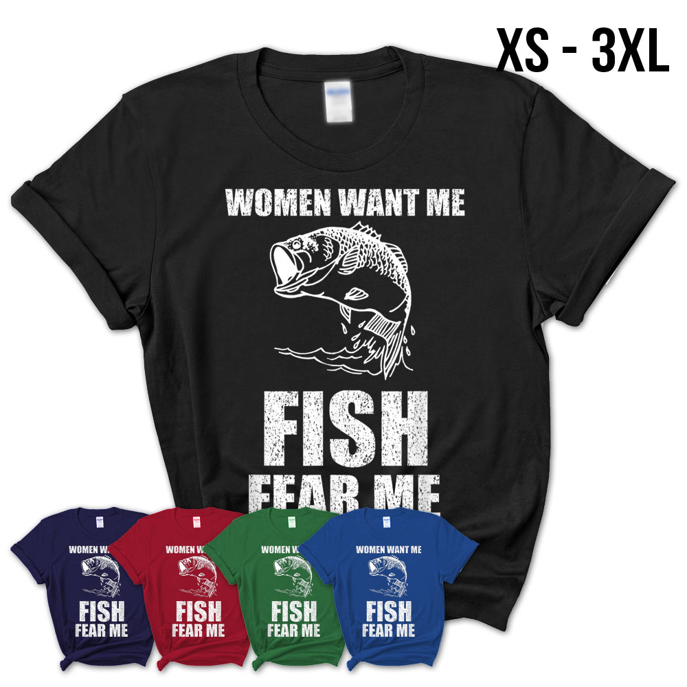 Women Want Me, Fish Fear Me Fishing T-Shirt – Teezou Store