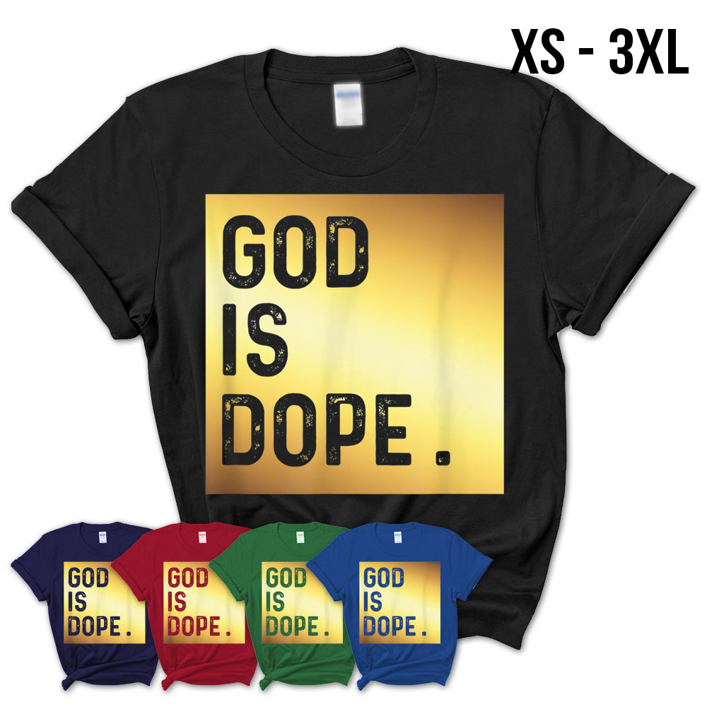 God Is Dope Tshirt Gold Funny Christian Faith Believer Gift – Teezou Store