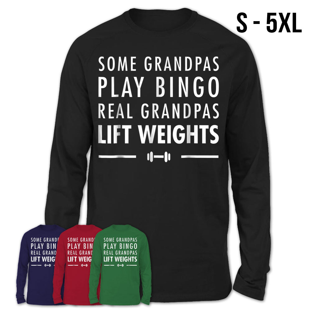 Some Grandpas Play Bingo Real Grandpas Lift Weights Tee Teezou Store