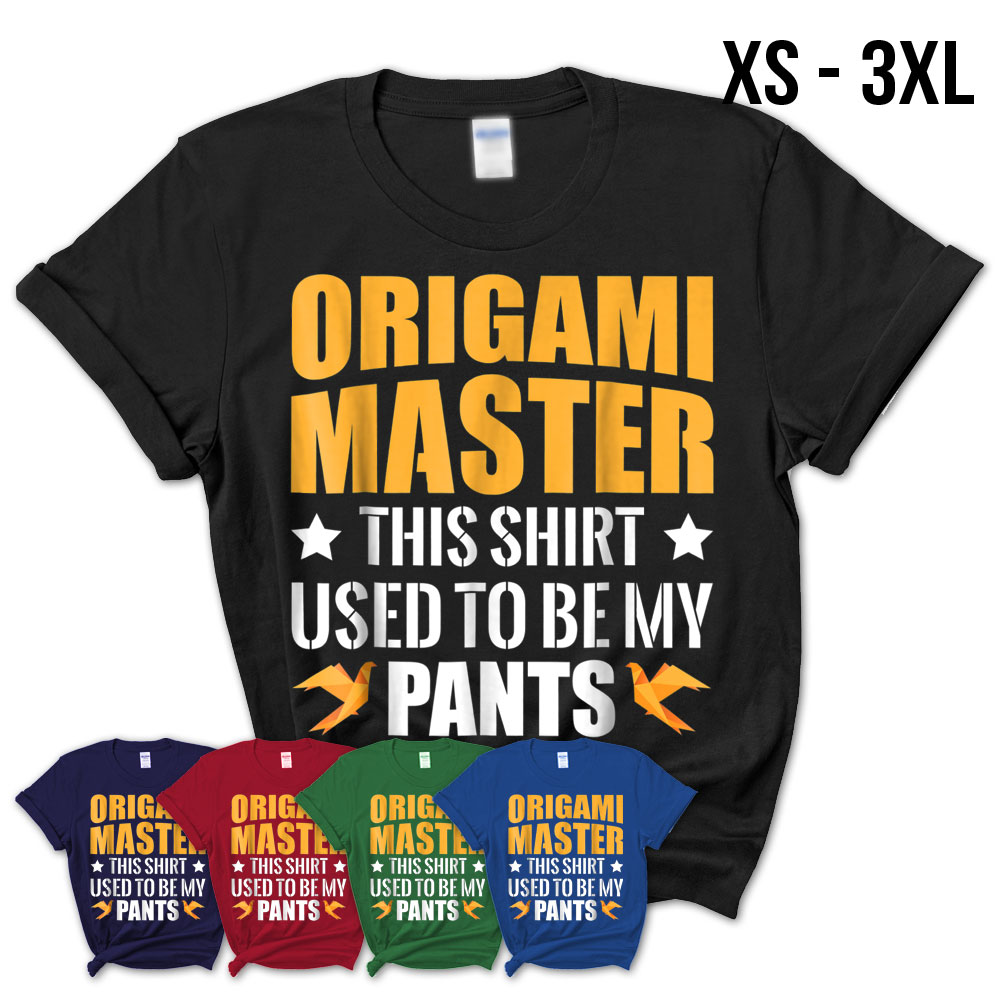 Amazon.com: Origami Master This Shirt used to be my Pants T-Shirt :  Clothing, Shoes & Jewelry