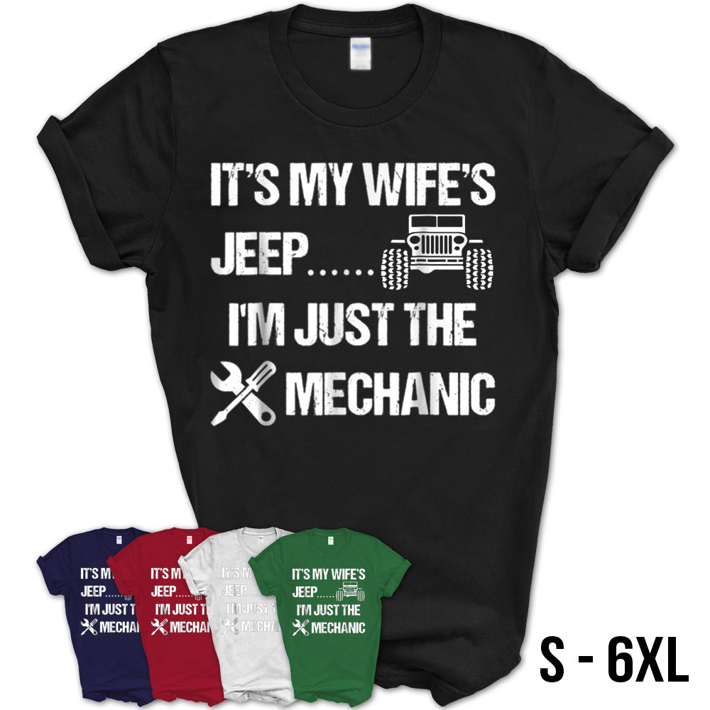 Mens It's My Wife's Jeep. I'm Just The Mechanic Shirt Mens It's My Wife's Jeep. I'm Just The Mechanic Shirt