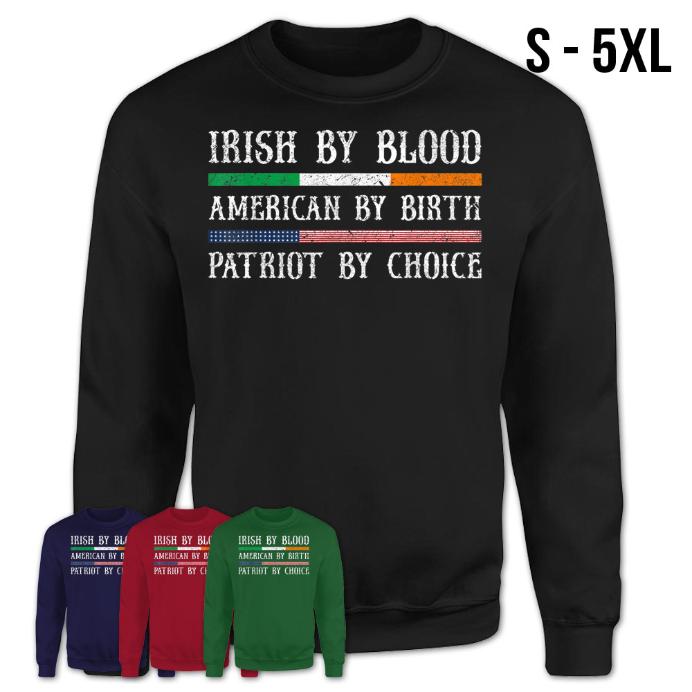 Irish By Blood American By Birth Patriot By Choice T-Shirt – Teezou Store