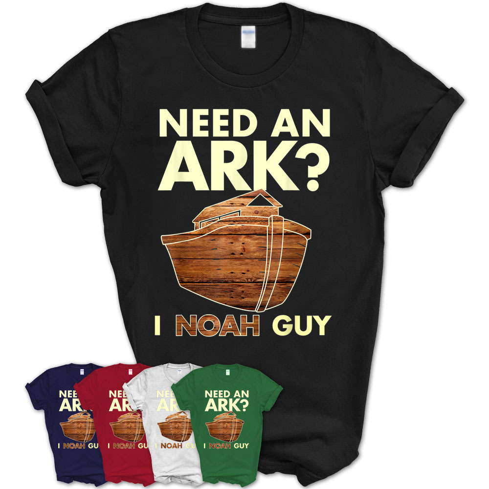 Need An Ark I Noah Guy T Shirt Christian Pun Funny Humor Tee T-Shirt ...