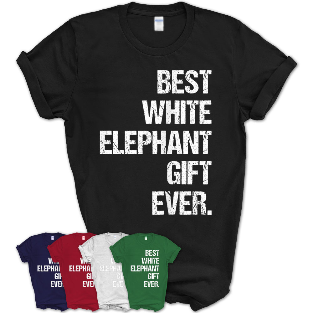 https://teezouoffload.storage.googleapis.com/wp-content/uploads/2020/05/09100449/Unisex-T-Shirt-Best-White-Elephant-Gift-Ever-Elephants-Gifts-For-Men-Women-T-Shirt-43-32728.jpg