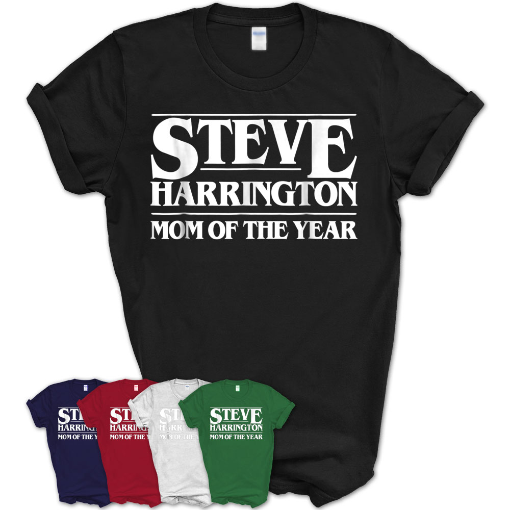 min Retouch Krage Steve Harrington Mom Of The Year T-Shirt – Teezou Store